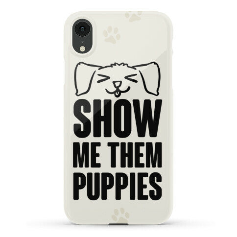 Show Me Them Puppies Phone Case